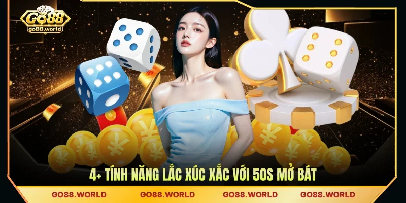 4+ Tính năng lắc xúc xắc với 50s mở bát