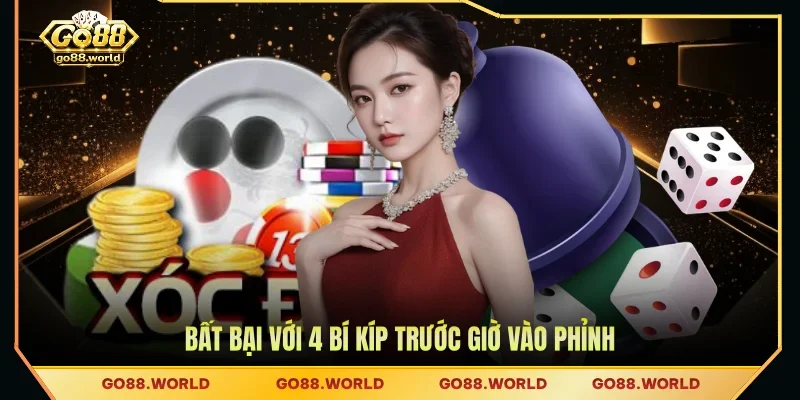 Bất bại với 4 bí kíp trước giờ vào phỉnh