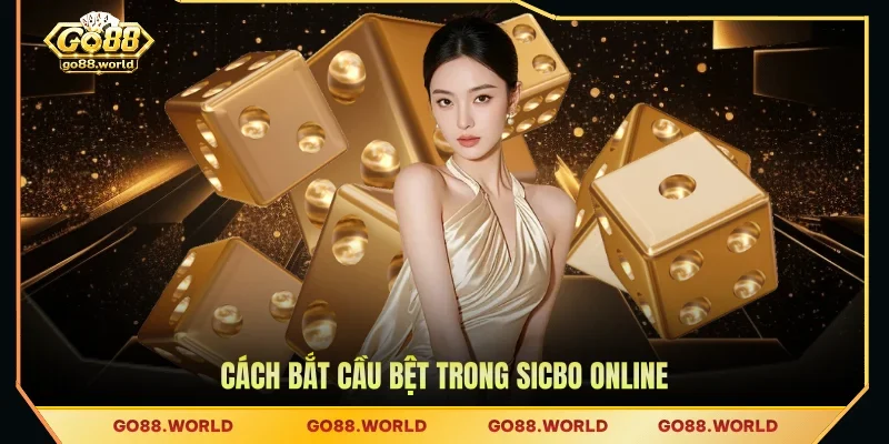 Cách bắt cầu bệt trong Sicbo online