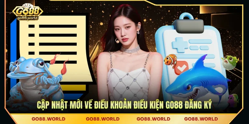 Cập nhật mới về điều khoản điều kiện GO88 đăng ký