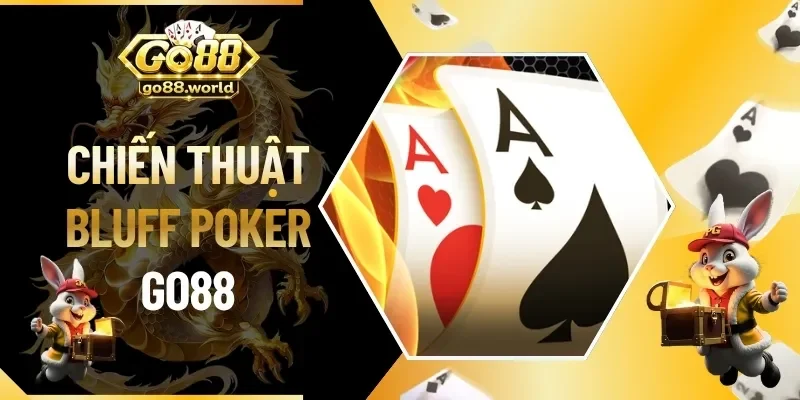 Chiến Thuật Bluff Poker - Cách Đánh Lừa Đối Thủ Hiệu Quả