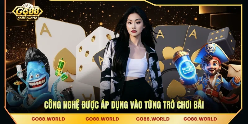 Công nghệ được áp dụng vào từng trò chơi bài