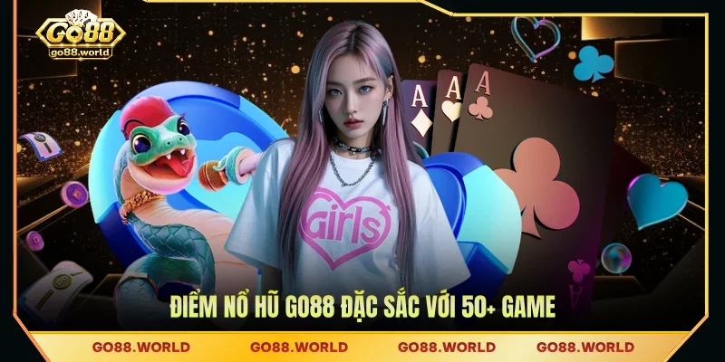 Điểm nổ hũ GO88 đặc sắc với 50+ game