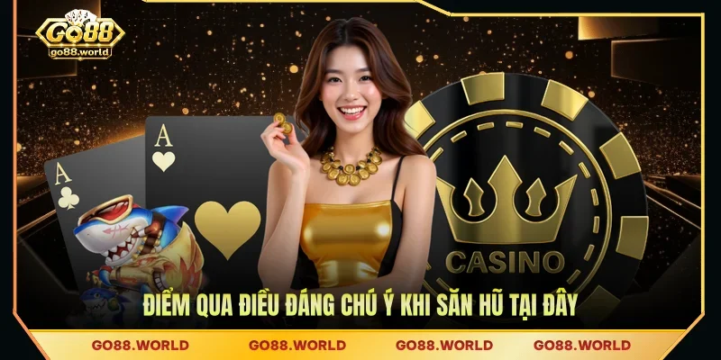 Điểm qua điều đáng chú ý khi săn hũ tại đây