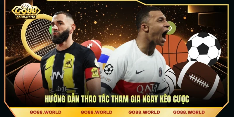 Hướng dẫn thao tác tham gia ngay kèo cược