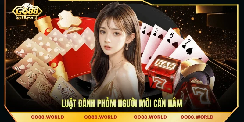 Luật đánh Phỏm người mới cần nắm