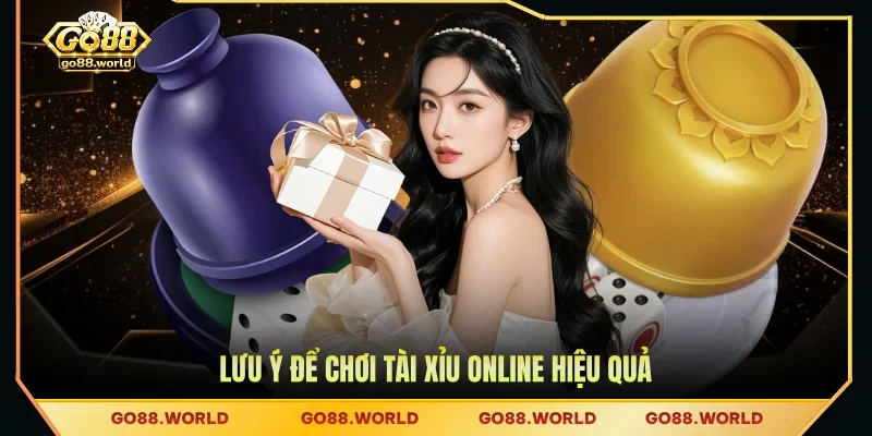 Lưu ý để chơi Tài Xỉu online hiệu quả
