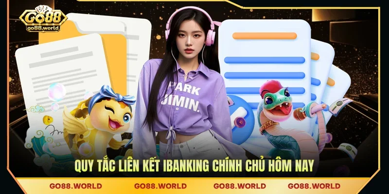 Quy tắc liên kết IBanking chính chủ hôm nay