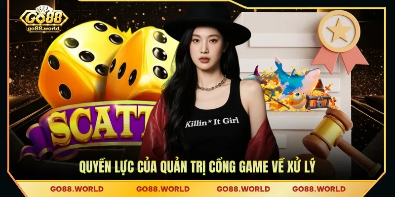 Quyền lực của quản trị cổng game về xử lý