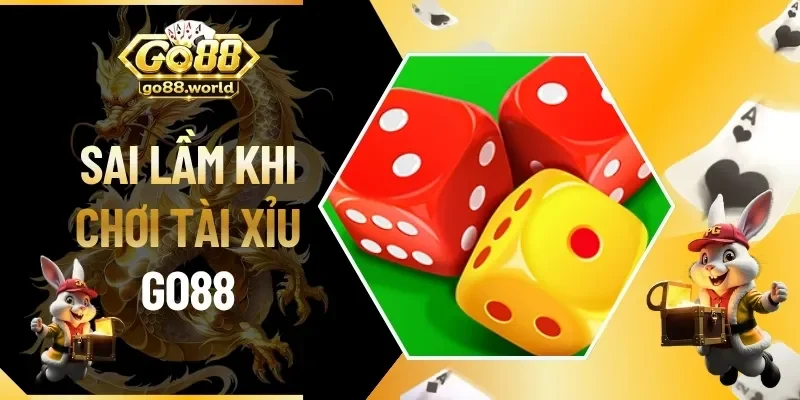 Sai Lầm Khi Chơi Tài Xỉu Tại GO88 Thành Viên Cần Tránh