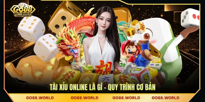 Tài Xỉu online là gì - Quy trình cơ bản