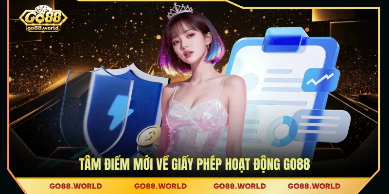 Tâm điểm mới về giấy phép hoạt động GO88