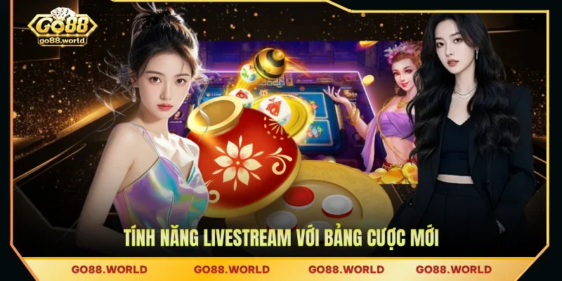 Tính năng livestream với bảng cược mới 