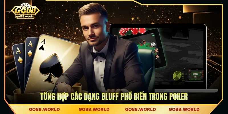 Tổng hợp các dạng Bluff phổ biến trong Poker