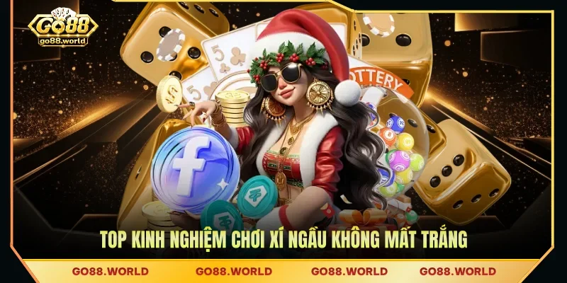 Top kinh nghiệm chơi xí ngầu không mất trắng
