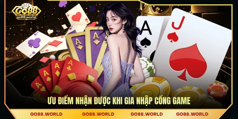 Ưu điểm nhận được khi gia nhập cổng game
