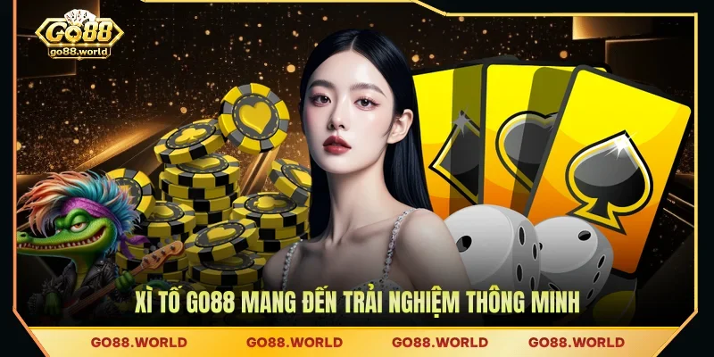 Xì Tố GO88 mang đến trải nghiệm thông minh